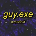دانلود آهنگ GUY.exe (sped up) | six feet tall and super strong Superfruit